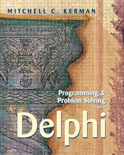 ~Pdf~ (Download) Programming and Problem Solving with Delphi BY :  Mitchell C. Kerman (Author)