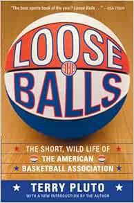 [VIEW] KINDLE PDF EBOOK EPUB Loose Balls: The Short, Wild Life of the American Basketball Associatio