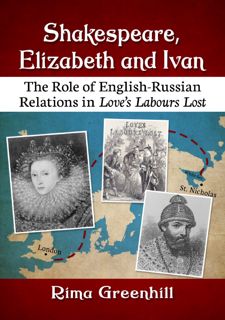 Read Book [PDF] Shakespeare,  Elizabeth and Ivan: The Role of English-Russian Relations in Love's