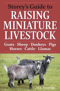 [READ] [EBOOK EPUB KINDLE PDF] Storey's Guide to Raising Miniature Livestock: Goats, Sheep, Donkeys,