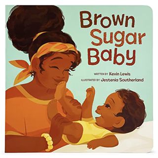 Read PDF EBOOK EPUB KINDLE Brown Sugar Baby Board Book - Beautiful Story for Mothers and Newborns, A
