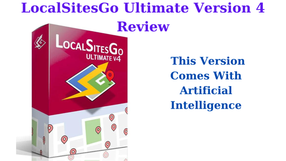 LocalSitesGo Ultimate Version 4 Review – This Version Comes With Artificial Intelligence