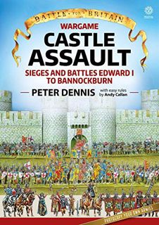 VIEW PDF EBOOK EPUB KINDLE Wargame - Castle Assault: Sieges and Battles Edward I to Bannockburn (Bat