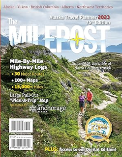 All pages The MILEPOST 2023: Alaska Travel Planner By  Serine Reeves Morris Communications (Editor)