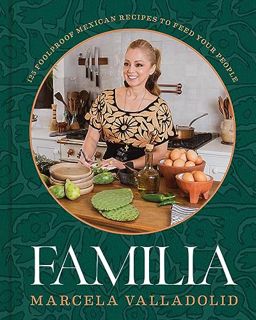 FREE [EPUB & PDF] Familia: 125 Foolproof Mexican Recipes to Feed Your People