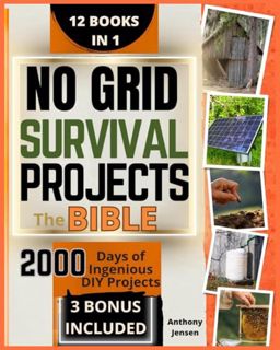 [Read-Download] PDF No Grid Survival Projects • The Bible: [12 Books in 1] The Ultimate DIY Guide fo
