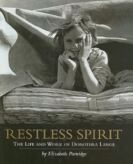 [PDF READ ONLINE] Restless Spirit: The Life and Work of Dorothea Lange by Elizabeth Partridge (2001