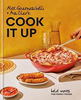EPUB & PDF [eBook] Cook It Up: Bold Moves for Family Foods: A Cookbook