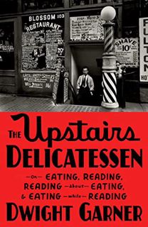 PDF [Download] The Upstairs Delicatessen: On Eating Reading Reading About Eating and Eating While Re