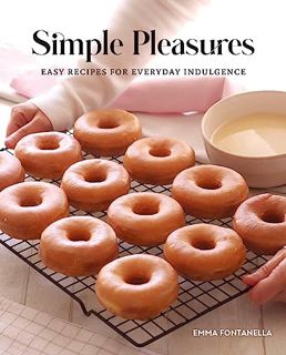 EPUB & PDF Simple Pleasures: Easy Recipes for Everyday Indulgence