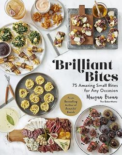 EPUB & PDF [eBook] Brilliant Bites: 75 Amazing Small Bites for Any Occasion