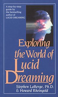 [GET] [KINDLE PDF EBOOK EPUB] Exploring the World of Lucid Dreaming by  Stephen LaBerge &  Howard Rh
