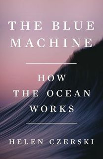 EPUB & PDF [eBook] The Blue Machine: How the Ocean Works