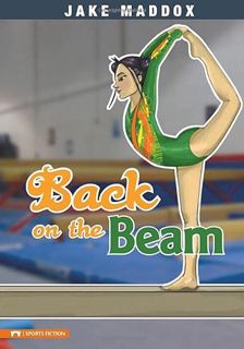 [VIEW] [PDF EBOOK EPUB KINDLE] Back on the Beam (Jake Maddox Girl Sports Stories) by  Jake Maddox &