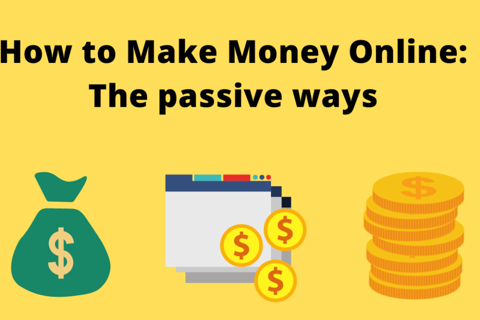 How to make money online: the passive ways