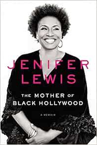 [Get] PDF EBOOK EPUB KINDLE The Mother of Black Hollywood: A Memoir by Jenifer Lewis 📗