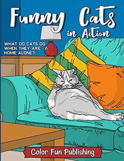 Read [EPUB KINDLE PDF EBOOK] Funny Cats in Action: An Adult Coloring Book that Makes Every Cat Lover