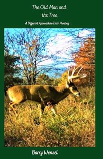 [READ] (DOWNLOAD) The Old Man and the Tree: A Different Approach to Deer Hunting