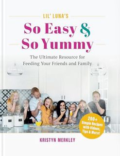 [DOWNLOAD] Free Lil’ Luna’s So Easy & So Yummy: The Ultimate Resource for Feeding Your Friends and F