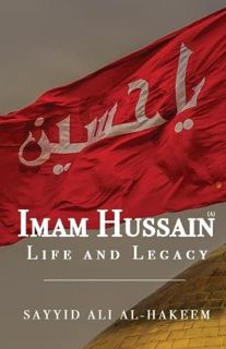 GET [PDF EBOOK EPUB KINDLE] Imam Hussain: Life and Legacy by  Sayyid Ali Al-Hakeem 🖊️