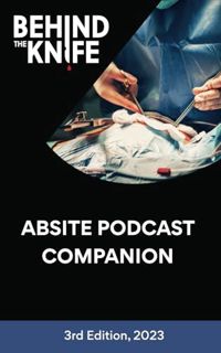 PDF [EPUB] Behind the Knife - ABSITE Podcast Companion: 3rd Edition 2023