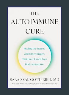 READ [E-book] The Autoimmune Cure: Healing the Trauma and Other Triggers That Have Turned Your Body