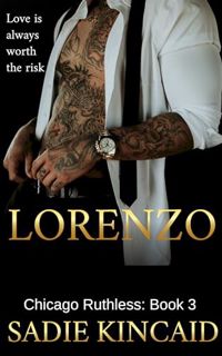 (Read) [Online] Lorenzo: A Grumpy/ Sunshine Dark mafia Romance (Chicago Ruthless Book 3)