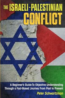 [DOWNLOAD] EPUB The Israeli-Palestinian Conflict: A Beginner’s Guide to Objective Understanding Thro