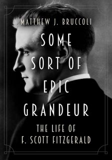 (PDF) Free READ Some Sort of Epic Grandeur: The Life of F. Scott Fitzgerald