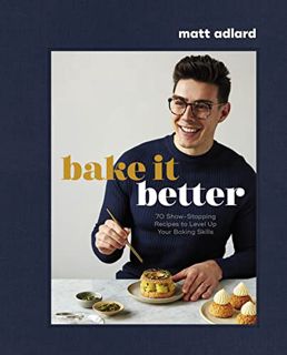 [PDF-EPub] Download Bake It Better: 70 Show-Stopping Recipes to Level Up Your Baking Skills