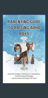 [ebook] read pdf 🌟 Parenting Guide to Raising ADHD Boys: Essential Insights in Behavior to Acad