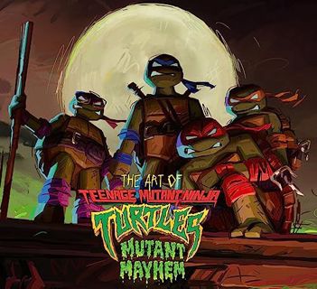(Read) [Online] The Art of Teenage Mutant Ninja Turtles: Mutant Mayhem