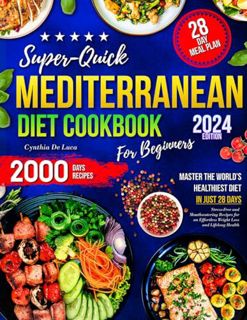 FREE [DOWNLOAD] Super-Quick Mediterranean Diet Cookbook for Beginners: Master the World’s Healthiest