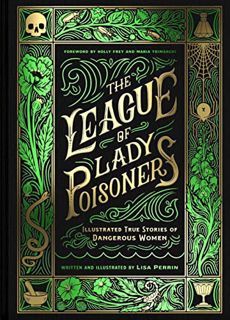 [DOWNLOAD] PDF The League of Lady Poisoners: Illustrated True Stories of Dangerous Women