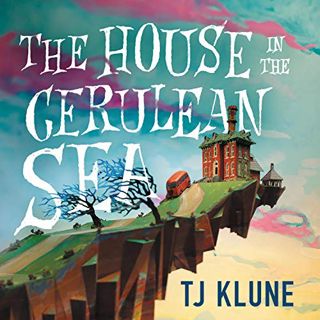 READ PDF EBOOK EPUB KINDLE The House in the Cerulean Sea by  TJ Klune,Daniel Henning,Macmillan Audio