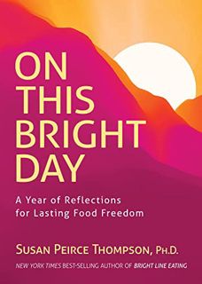 [READ] (DOWNLOAD) On This Bright Day: A Year of Reflections for Lasting Food Freedom