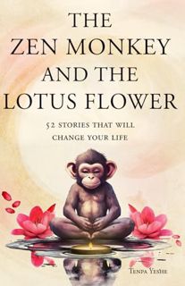[DOWNLOAD] Free The Zen Monkey and the Lotus Flower: 52 Stories to Relieve Stress Stop Negative Thou