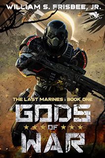 VIEW KINDLE PDF EBOOK EPUB Gods of War (The Last Marines Book 1) by  William S. Frisbee Jr. 📒