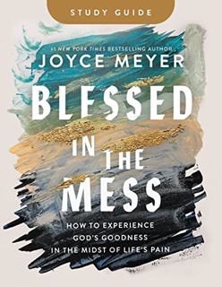 PDF [Download] Blessed in the Mess Study Guide: How to Experience God's Goodness in the Midst of Lif