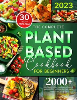 FREE [EPUB & PDF] The Complete Plant-Based Cookbook for Beginners: 2000+ Days of Easy and Delicious