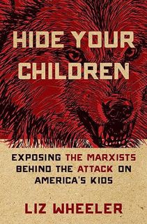 [DOWNLOAD] EPUB Hide Your Children: Exposing the Marxists Behind the Attack on America's Kids