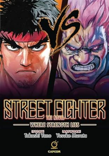 [PDF] DOWNLOAD Street Fighter: The Novel: Where Strength Lies By  Takashi Yano (Author),  Full Vers