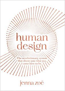 [PDF Mobi] Download Human Design: The Revolutionary System That Shows You Who You Came Here to Be
