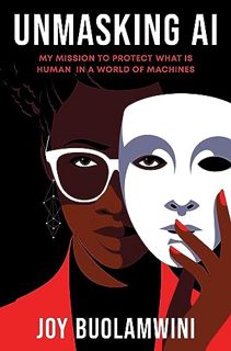 PDF [Download] Unmasking AI: My Mission to Protect What Is Human in a World of Machines