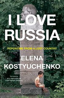 EPUB & PDF I Love Russia: Reporting from a Lost Country