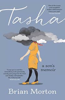 VIEW [KINDLE PDF EBOOK EPUB] Tasha: A Son's Memoir by  Brian Morton ✉️