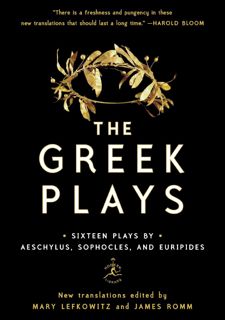 Read Book [PDF] The Greek Plays: Sixteen Plays by Aeschylus,  Sophocles,  and Euripides (Modern