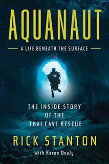 Read KINDLE PDF EBOOK EPUB Aquanaut: The Inside Story of the Thai Cave Rescue: A Life Beneath the Su