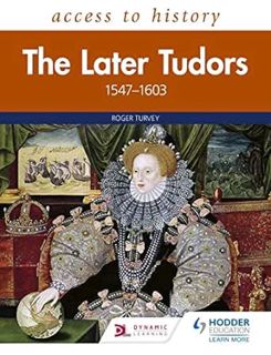 [Get] [KINDLE PDF EBOOK EPUB] Access to History: The Later Tudors 1547-1603 by Roger Turvey 📦