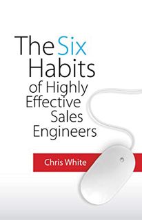[READ] EBOOK EPUB KINDLE PDF The Six Habits of Highly Effective Sales Engineers by  Chris White ✓